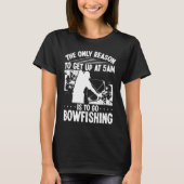 Bowhunter Get up early Bowfishing Bowfisher Archer T-shirt (Voorkant)