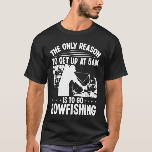 Bowhunter sta vroeg op Bowfish Bowfisher Archer T-shirt (Voorkant)