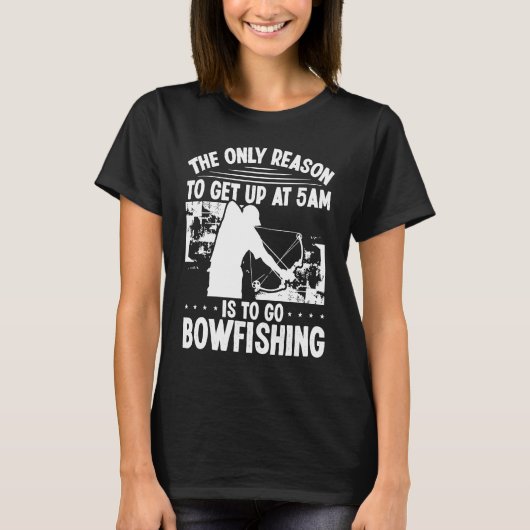 Bowhunter sta vroeg op Bowfish Bowfisher Archer T-shirt (Voorkant)