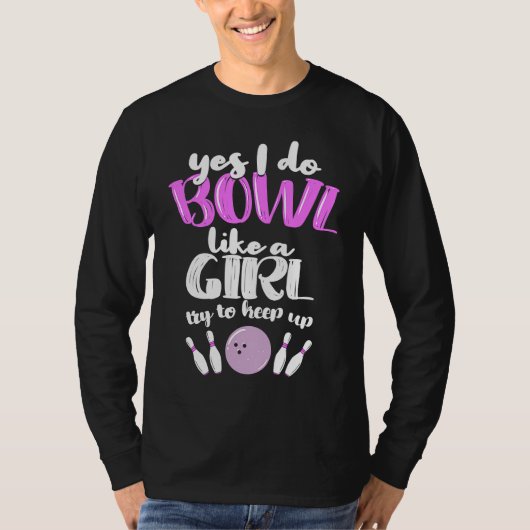 Bowl Like A Girl I Bowling Pin T-shirt (Voorkant)
