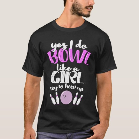 Bowl Like A Girl  I Bowling Pin T-shirt (Voorkant)