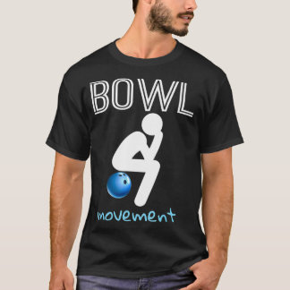 Bowl Movement Bowl Movement Funny Bowling T-shirt