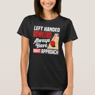 Bowlen Linkshandige Bowlers Hebben Altijd Rechts A T-shirt