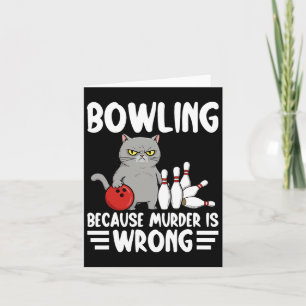 Bowlen omdat moord verkeerd is Grappige kat 1 Kaart