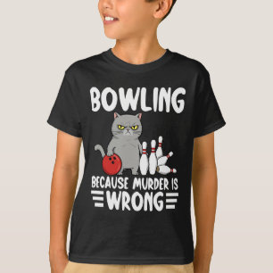 Bowlen Omdat Moord Verkeerd Is Grappige Kat 1 T-shirt