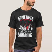 Bowler & Bowling Hear The Ten Pin Laughing T-shirt (Voorkant)