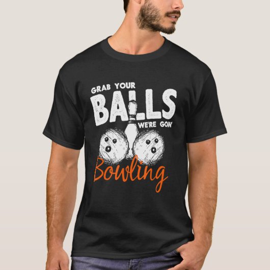 Bowler Grab je ballen gingen Bowling Bowling T-shirt (Voorkant)