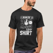 Bowler I Bowled 300 Bowling T-shirt (Voorkant)
