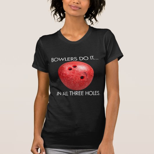 Bowlers doen het... In alle drie hoeken. T-shirt (Voorkant)