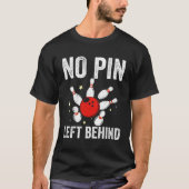 Bowlers No Pin Left Behind Bowling T-shirt (Voorkant)