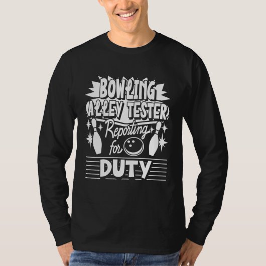 Bowling Alley Tester Reporting For Duty Bowling Pl T-shirt (Voorkant)