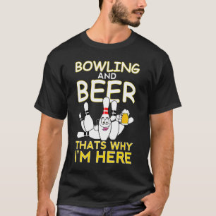 Bowling and beer dat waarom ik hier ben, pap stake t-shirt