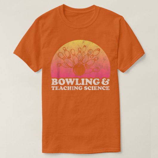 Bowling and Teaching Science of Science Teacher T-shirt (Design voorkant)