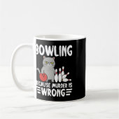 Bowling Because Murder Is Wrong Funny Cat 1 Koffiemok (Links)