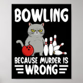 Bowling Because Murder Is Wrong Funny Cat 1 Poster (Voorkant)