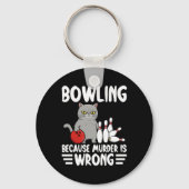 Bowling Because Murder Is Wrong Funny Cat 1 Sleutelhanger (Voorkant)