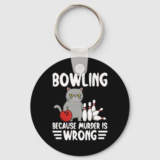 Bowling Because Murder Is Wrong Funny Cat 1 Sleutelhanger (Voorkant)