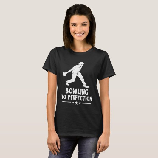 Bowling Bowler Bowling To Perpection Bowling Team  T-shirt (Voorkant volledig)