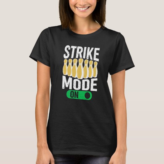 Bowling Bowler Team Bowling Strike Mode On T-shirt (Voorkant)