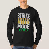 Bowling Bowler Team Bowling Strike Mode On T-shirt (Voorkant)