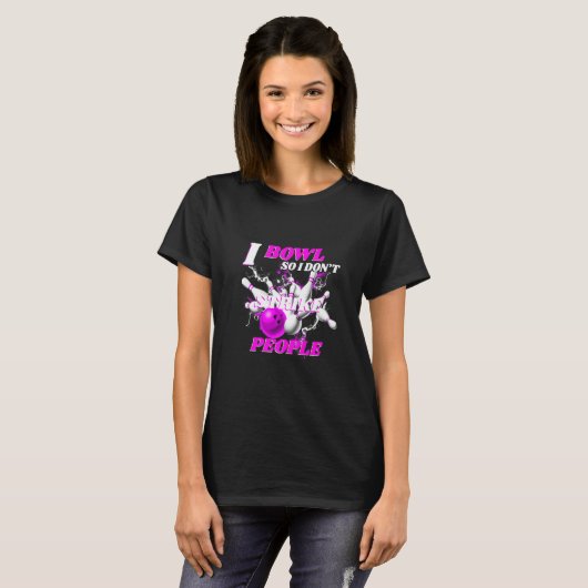 Bowling Bowlers pun I Bowl dus ik treed geen mense T-shirt (Voorkant volledig)