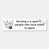 Bowling, Bowling is een sport voor mensen die... Bumpersticker (Voorkant)