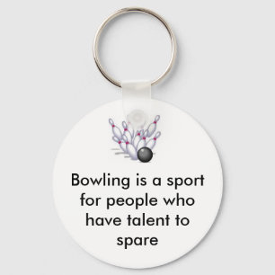 Bowling, Bowling is een sport voor mensen die... Sleutelhanger