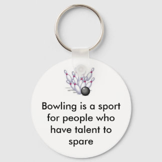 Bowling, Bowling is een sport voor mensen die... Sleutelhanger