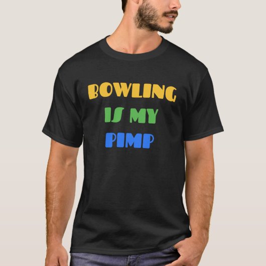 BOWLING BOWLING IS MY PIMP   For Bowlers T-shirt (Voorkant)