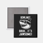 Bowling Bruh Het is Jawsome Haai Kinderen Grappig Magneet (Voorkant / Achterkant)