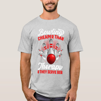 Bowling Cheaper Than Therapy And They Serve Beer T-shirt