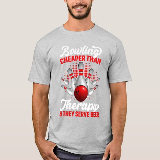 Bowling Cheaper Than Therapy And They Serve Beer T-shirt (Voorkant)