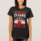 Bowling Clears The Mind I Bowler I Bowling T-shirt (Voorkant)