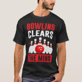 Bowling Clears The Mind I Bowler I Bowling T-shirt (Voorkant)