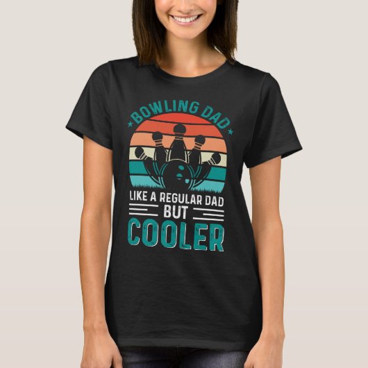 Bowling Dad Like A Regular Dad But Cooler Bowler F T-shirt (Voorkant)