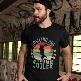 Bowling Dad Like a Regular Dad But Cooler T-shirt