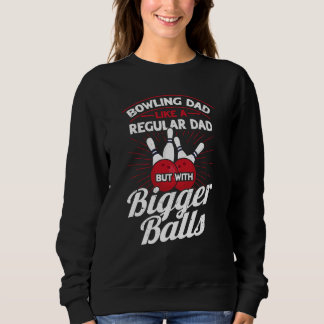 Bowling Dad Like A Regular Dad But With Bigger Bal Trui