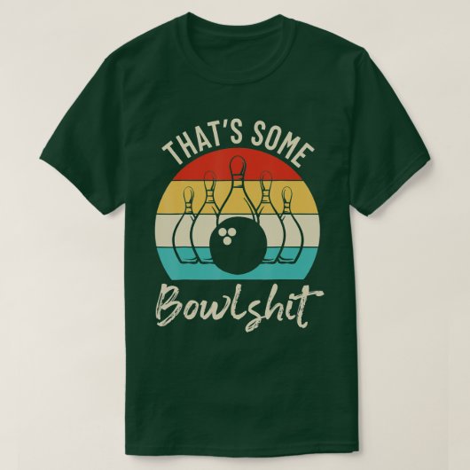 Bowling dat een soort Bowlshit Retro Bowling Lover T-shirt (Design voorkant)