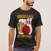 Bowling en beer dat waarom ik hier Bowler Bowling  T-shirt (Voorkant)