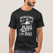 Bowling en beer dat waarom ik hier Bowling ben T-shirt (Voorkant)