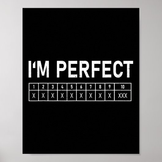 Bowling Funny Ik ben Perfect 300 Game Bowler Poster (Voorkant)