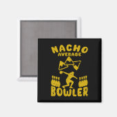 Bowling Funny Nacho Gemiddelde Bowler Cinco de May Magneet (Voorkant / Achterkant)