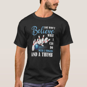 Bowling Gezegde wat ik kan doen met twee vingers T-shirt