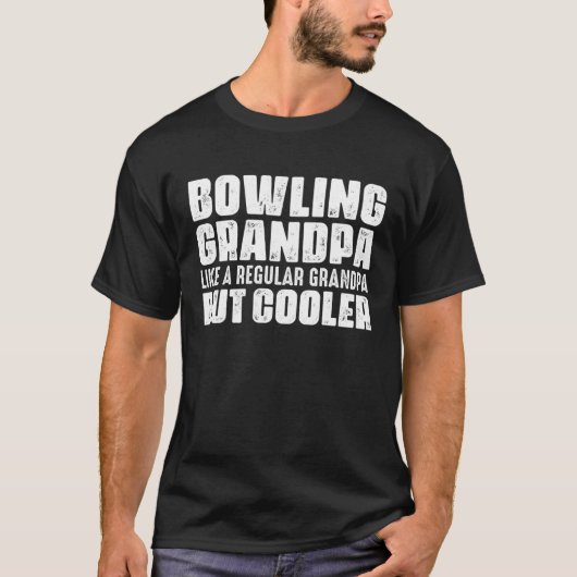 Bowling Grandpa Like A Regular Grandpa But Cooler  T-shirt (Voorkant)