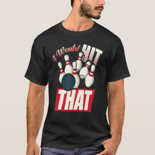 Bowling... ik zou die tien pin Bowling Fan pakken T-shirt