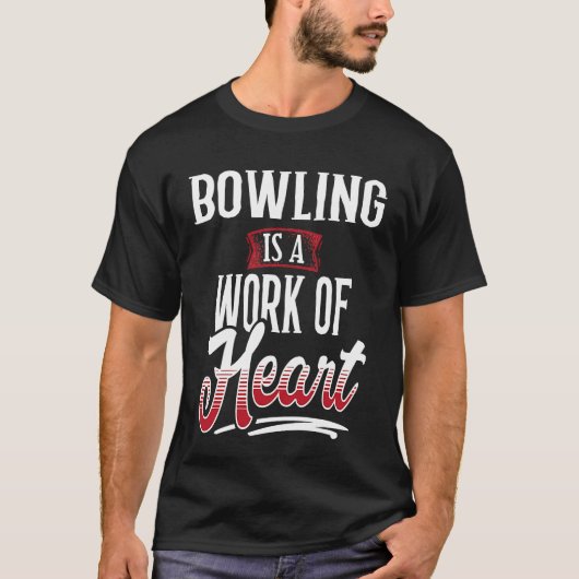 BOWLING Is A Work of Hear for Women T-shirt (Voorkant)