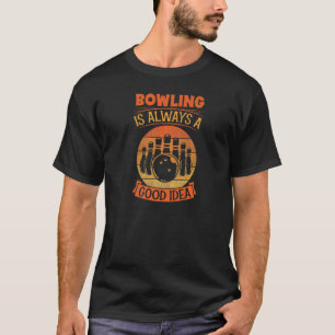 Bowling is altijd een goed idee om Alley Bowling t T-shirt