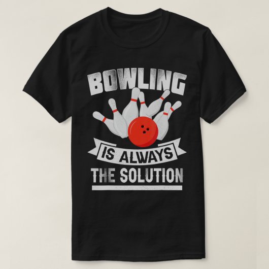 Bowling Is Always the Solution Funny Bowling Love T-shirt (Design voorkant)