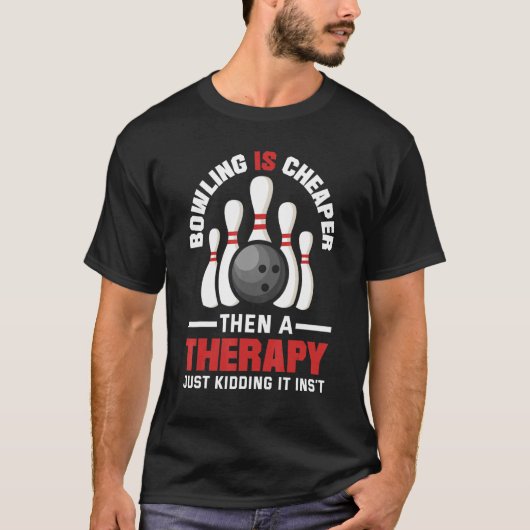 Bowling Is Cheaper Then A Therapy Just Kidding Bow T-shirt (Voorkant)