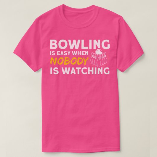 Bowling is gemakkelijk als niemand naar spelden ki t-shirt (Design voorkant)